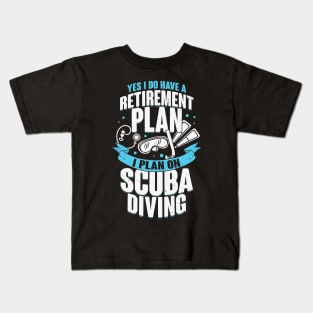 Retirement Plan Scuba Diving Diver Gift Kids T-Shirt